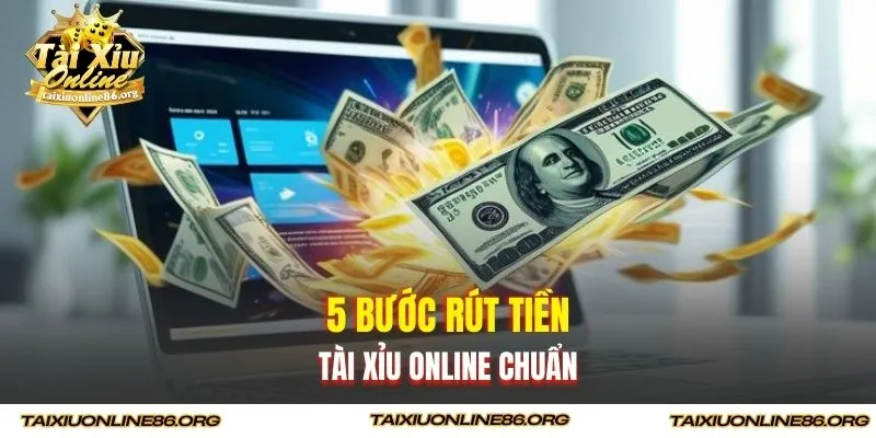 5 bước rút tiền tài xỉu online chuẩn