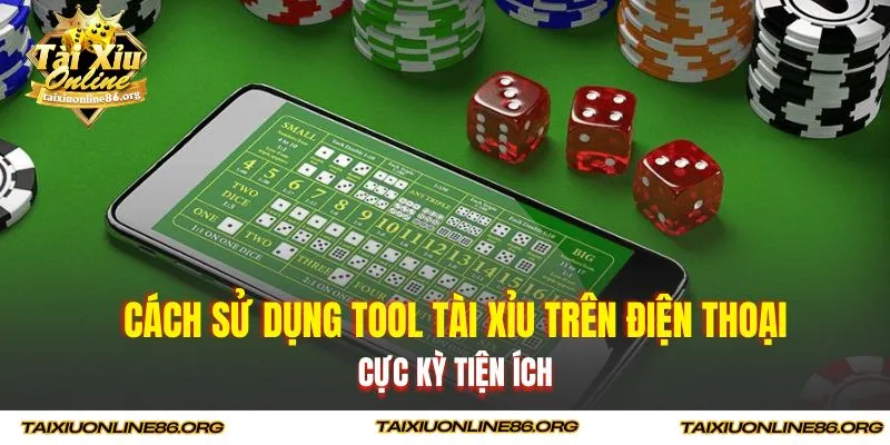 Cách sử dụng tool tài xỉu trên điện thoại cực kỳ tiện ích