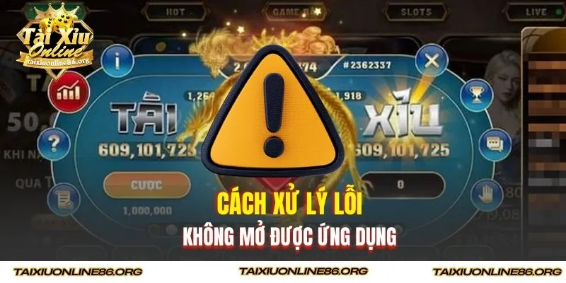 Cách xử lý lỗi không mở được ứng dụng 