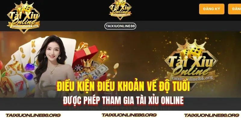 Điều kiện điều khoản về độ tuổi được phép tham gia Tài Xỉu Online