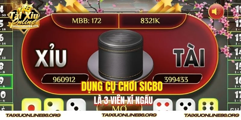 Dụng cụ chơi Sicbo là 3 viên xí ngầu