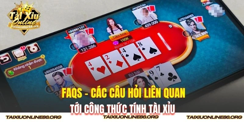 FAQs - Các câu hỏi liên quan tới công thức tính tài xỉu
