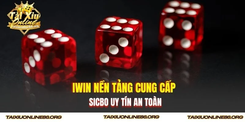 IWIN nền tảng cung cấp Sicbo uy tín an toàn
