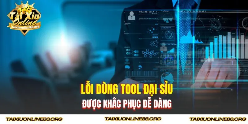 Lỗi dùng tool đại sỉu được khắc phục dễ dàng
