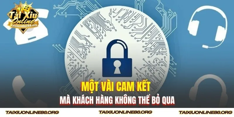 Một vài cam kết mà khách hàng không thể bỏ qua