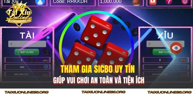 Tham gia sicbo uy tín giúp vui chơi an toàn và tiện ích